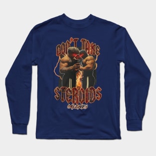 Tren Twins Don't Take Steroids Alone Long Sleeve T-Shirt